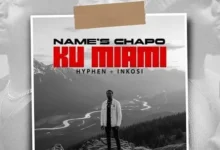 Name’s Chapo – Ku Miami ft Hyphen & Inkosi